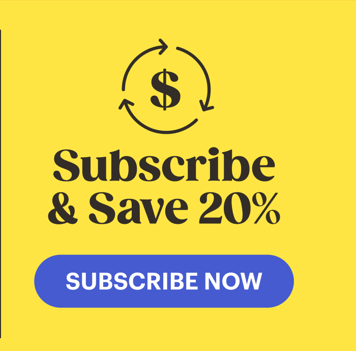 Subscribe & save 20%. Subscribe Now.