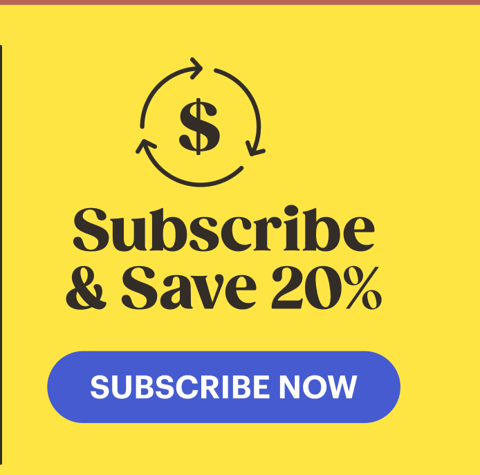 Subscribe & save 20%. Subscribe Now.