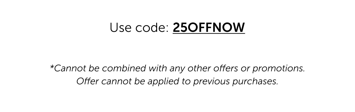 Use code: 25OFFNOW