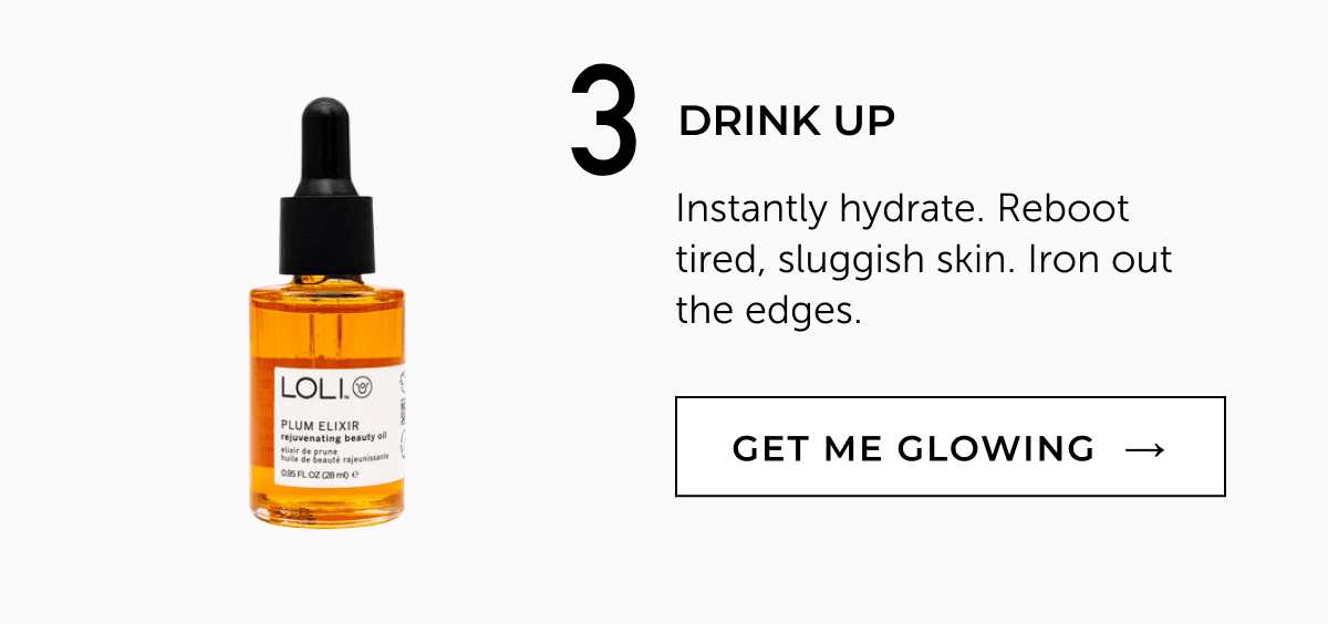 Instantly hydrate. Reboot tired, sluggish skin. Iron out the edges with the Plum Elixir