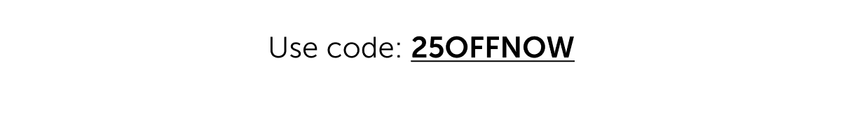 Use code: 25OFFNOW