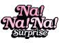 Na! Na! Na! Surprise