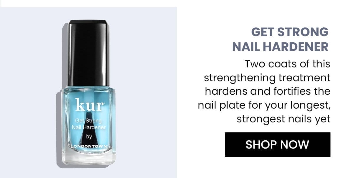 Get Strong Nail Hardener | Shop Now