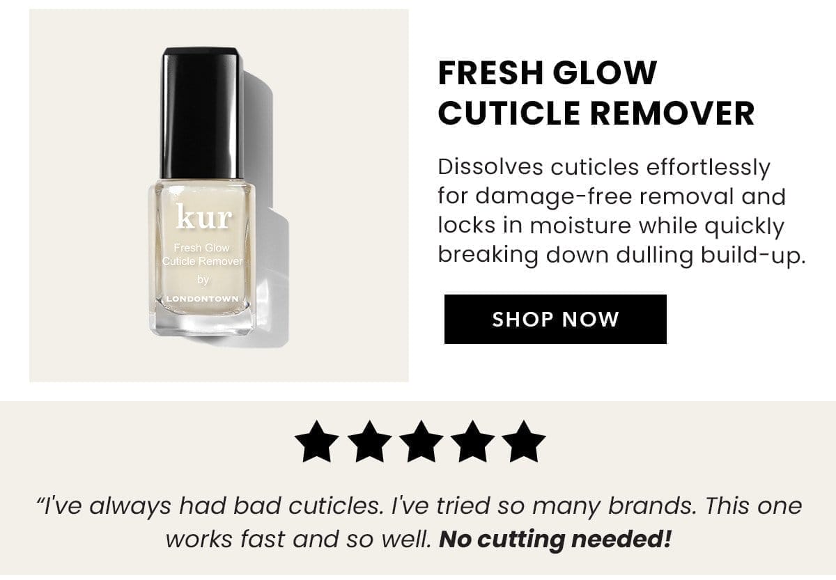 Fresh Glow Cuticle Remover | Shop Now