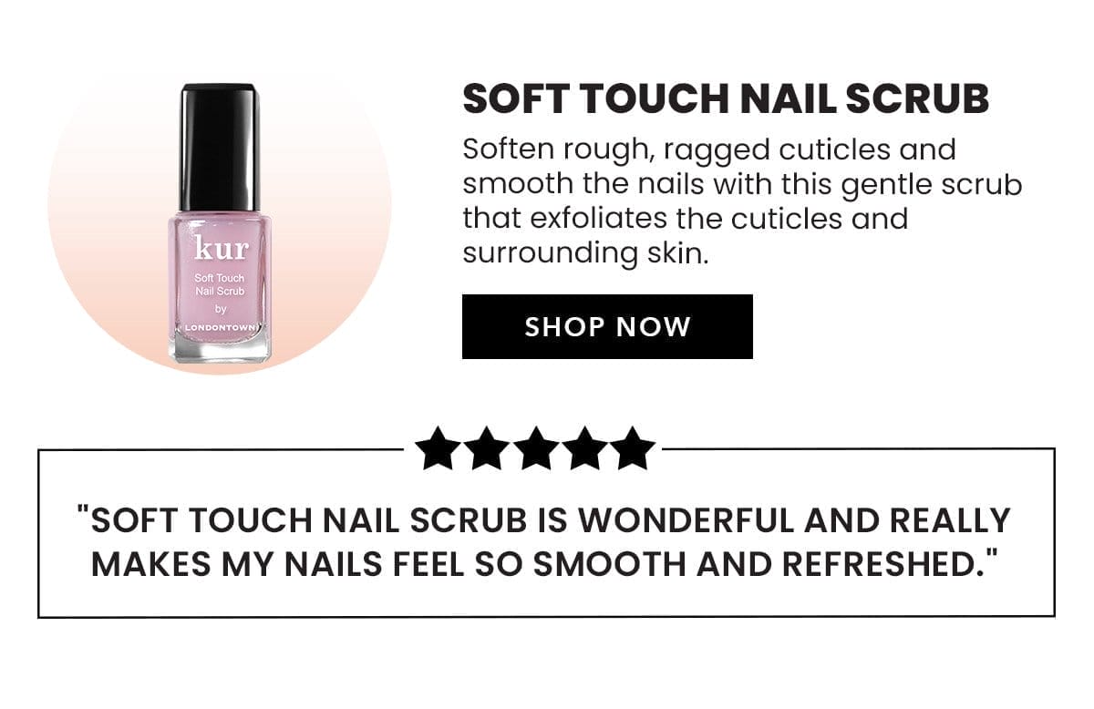 Soft Touch Nail Scrub | Shop Now