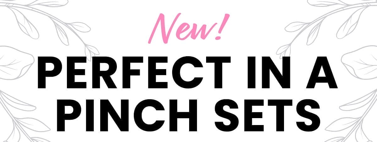 Perfect in a Pinch Sets | Shop Now