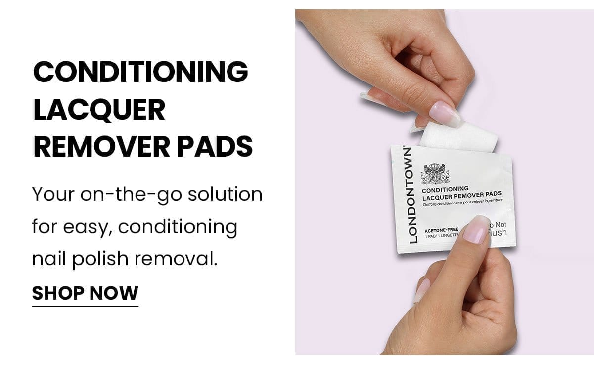 Conditioning Lacquer Remover Pads | Shop Now