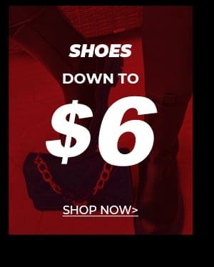 SHOES DOWN TO \\$6