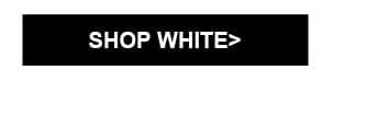 SHOP WHITE