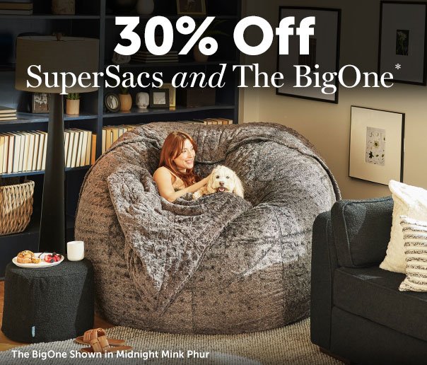 30% Off The BigOne and SuperSacs | SHOP NOW >>