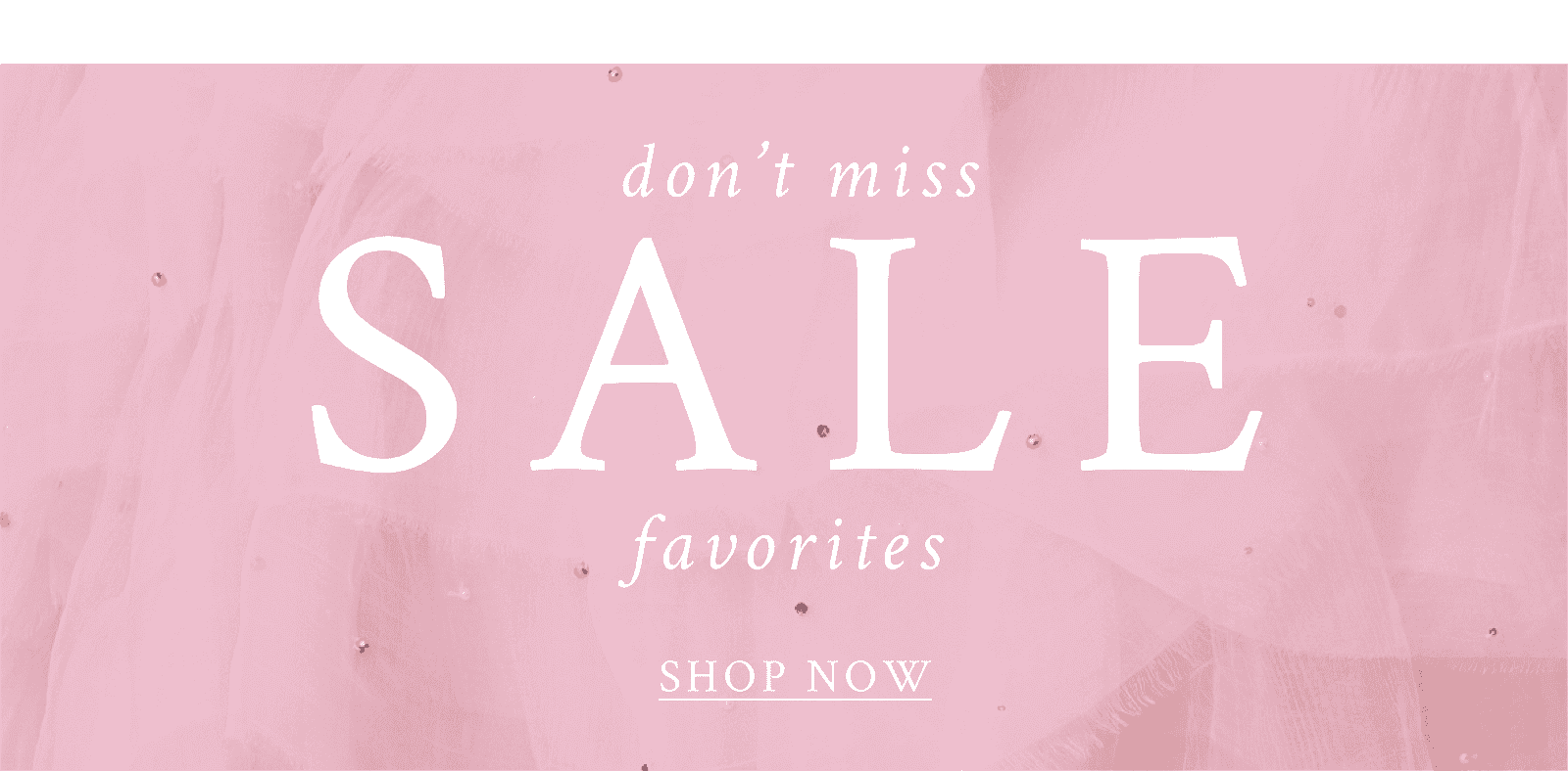 Don't miss sale favorites. Shop now.