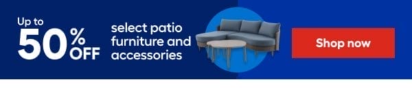 upto 50% OFF select patio furniture and accessories