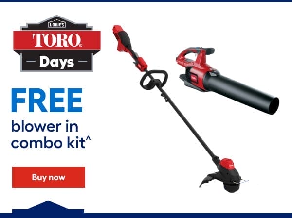 LOWE'S TORO Days. FREE blower in combo kit.