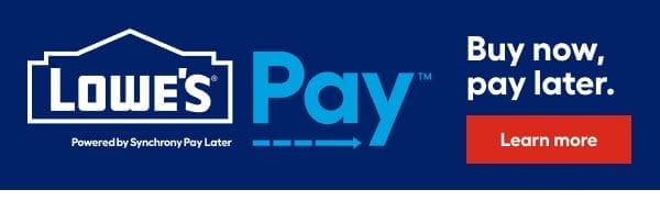 Lowe's Pay. Buy now, pay later.