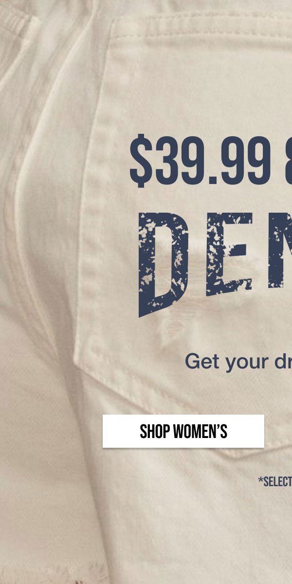 \\$39.99 & UNDER DENIM | Get your dream jeans. | SHOP WOMEN'S | *SELECT STYLES