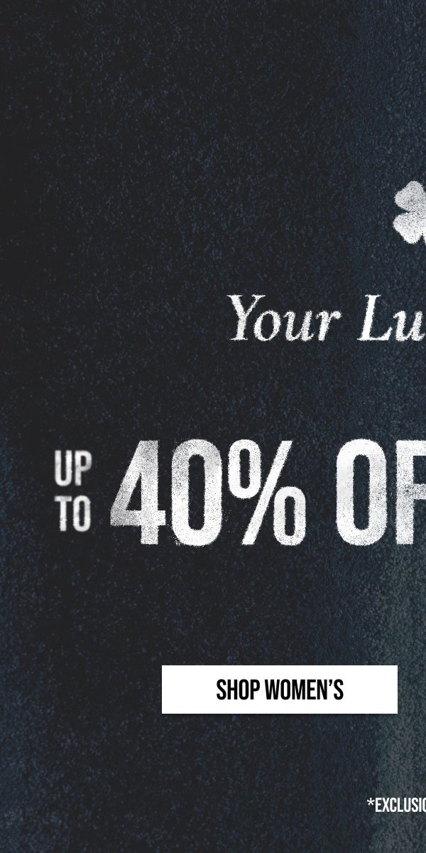 Your Lucky Pair 40% OFF DENIM | SHOP WOMEN'S | *EXCLUSIONS APPLY.