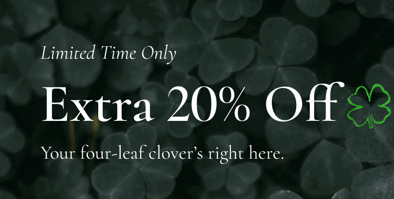 Limited Time Only | Extra 20% Off | Your four-leaf clover's right here.