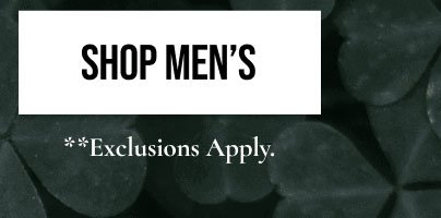 SHOP MEN'S | **Exclusions Apply.