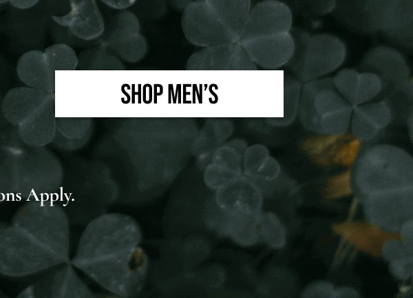 SHOP MEN'S **Exclusions Apply.