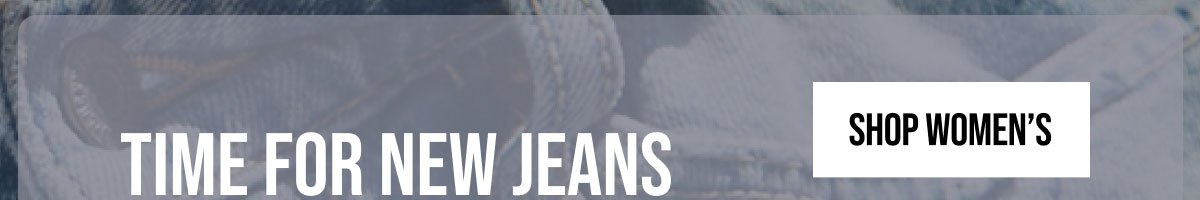 TIME FOR NEW JEANS 40% OFF DENIM | SHOP WOMEN'S | *EXCLUSION APPLY.