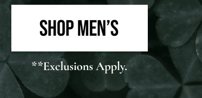 SHOP MEN'S | **Exclusions apply.