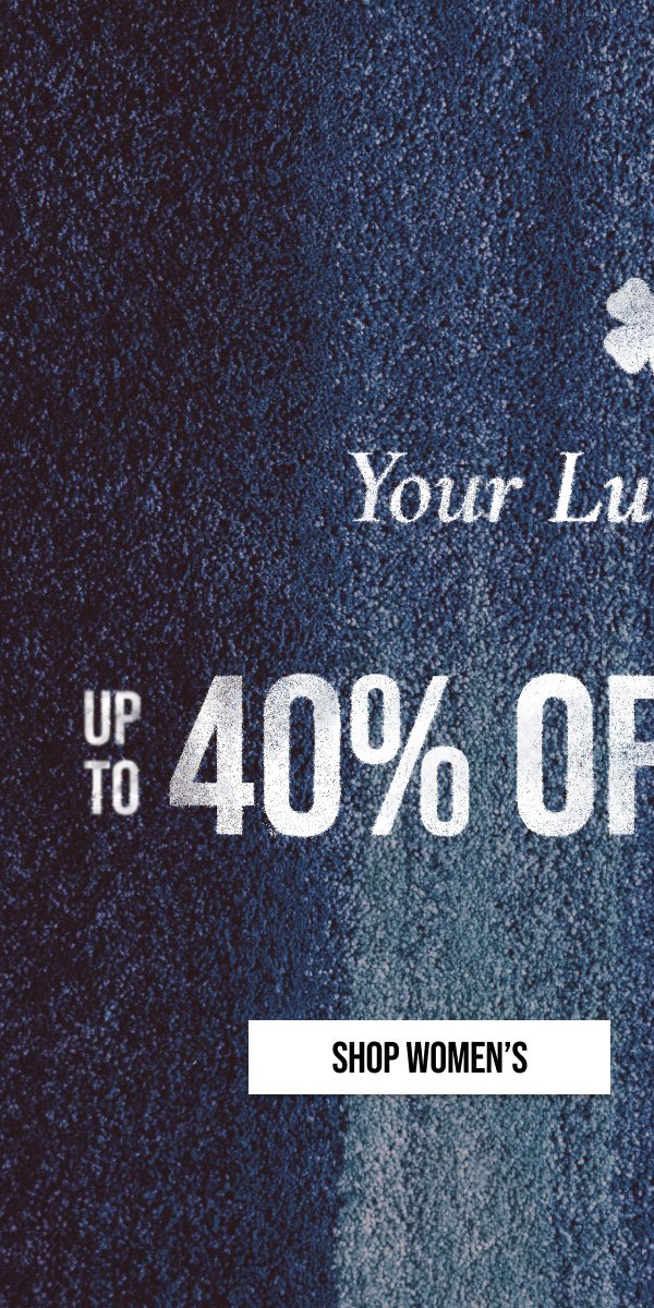 Your Lucky Pair 40% OFF DENIM | SHOP WOMEN'S | *EXCLUSIONS APPLY.