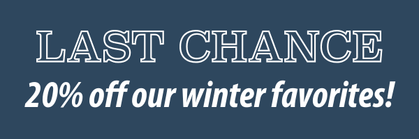 White text on a navy blue background, "LAST CHANCE, 20% off our winter favorites!"