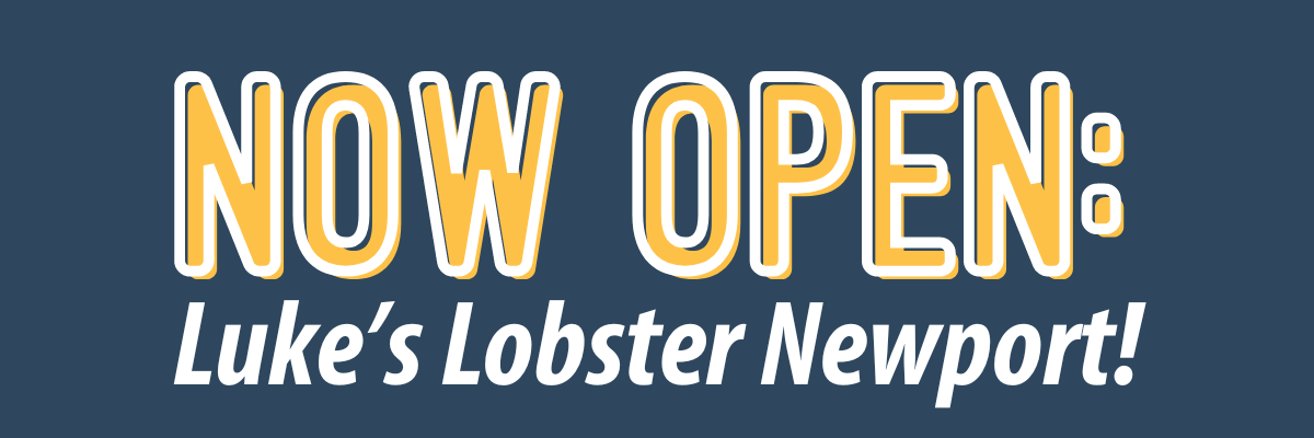 "Now Open: Luke's Lobster Newport!"