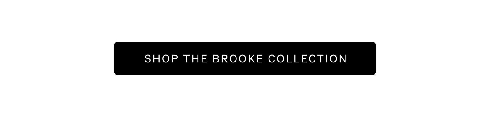 Shop the Brooke Collection