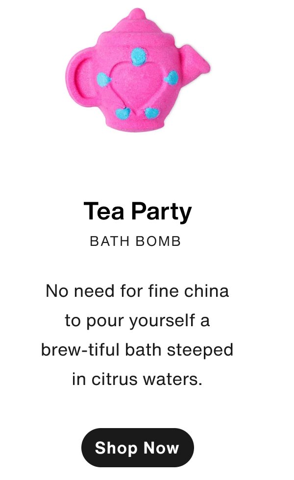 Tea Party Bath Bomb: Shop Now.