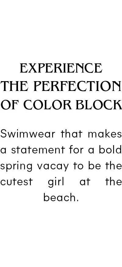 Experience the perfection of color block swimwear that makes a statement for a bold spring vacay to be the cutest colorful girl at the beach.