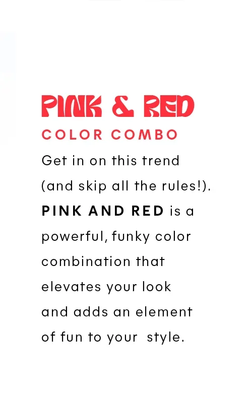 PINK & RED COLOR COMBO: Get in on this trend (and skip all the rules!)\u200b. Pink and red is a powerful, funky color combination that elevates your look and adds an element of fun to your style.