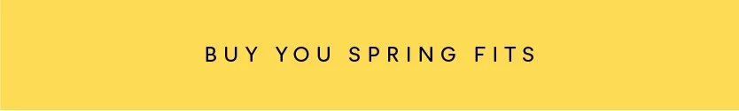 Buy You Spring Fits