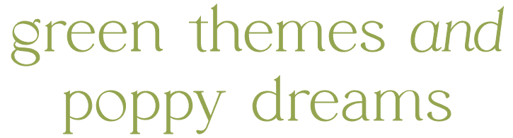 Green themes and poppy dreams