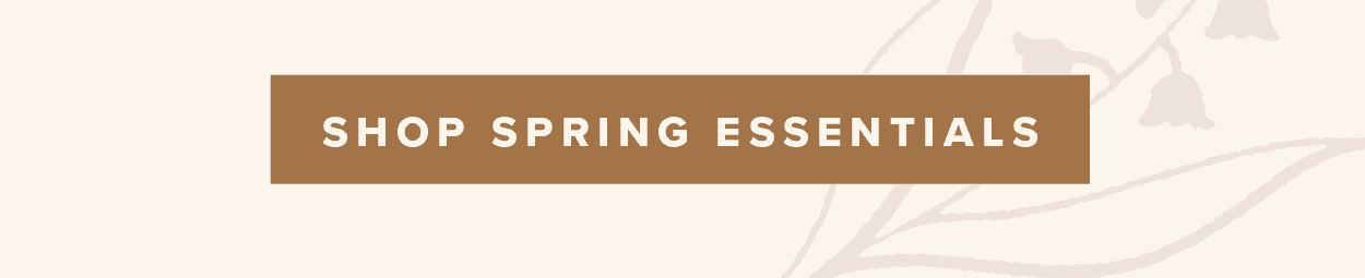 Shop Spring Essentials