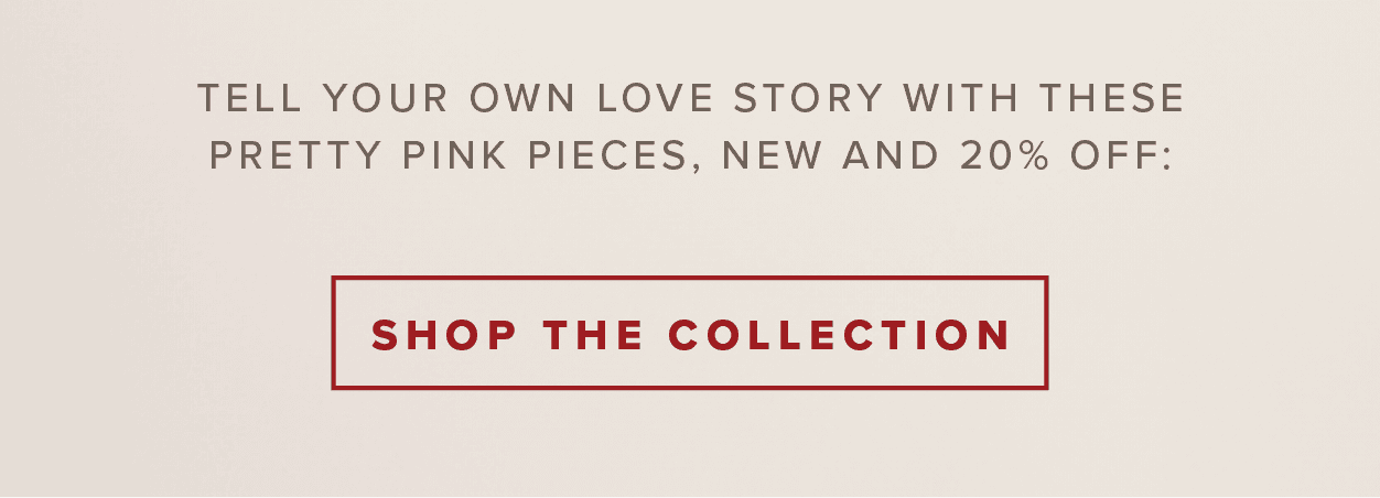 Tell your own love story with these pretty pink pieces, new and 20% off: