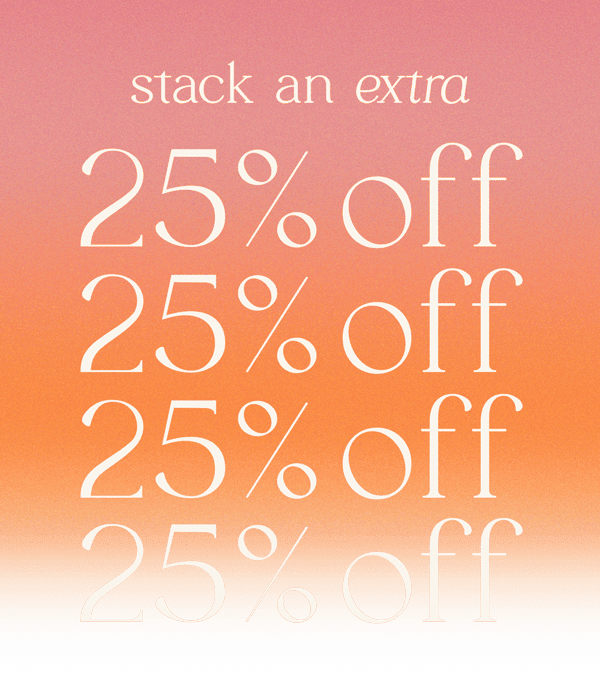 stack an extra 25%