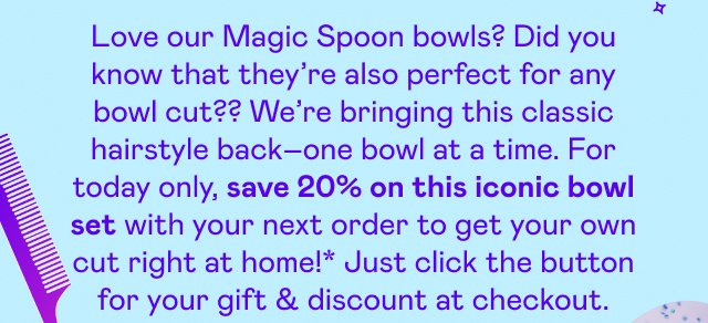 For today only, save 20% on this iconic bowl set with your next order