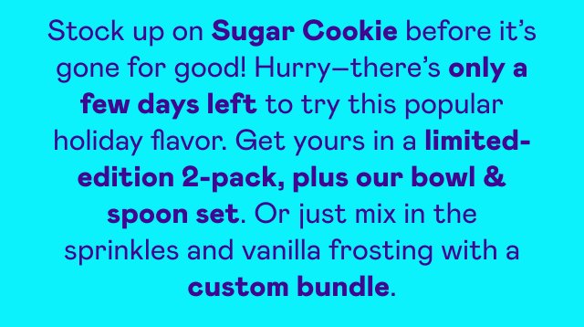 Stock up on Sugar Cookie before it's gone for good!