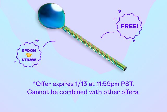 *Offer expires 1/13 at 11:59pm PST. Cannot be combined with other offers.