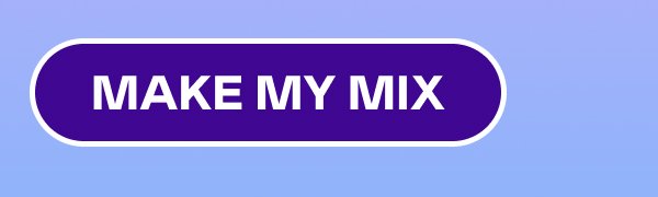 MAKE MY MIX