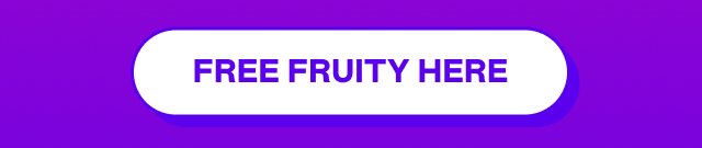 FREE FRUITY HERE