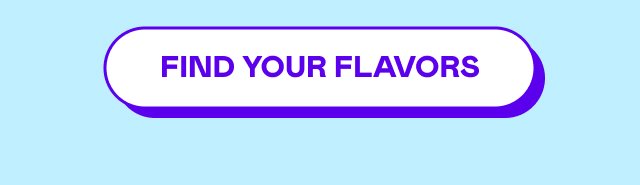 FIND YOUR FLAVORS
