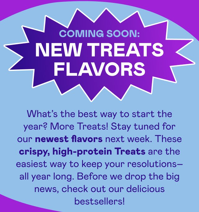 COMING SOON: NEW TREATS FLAVORS