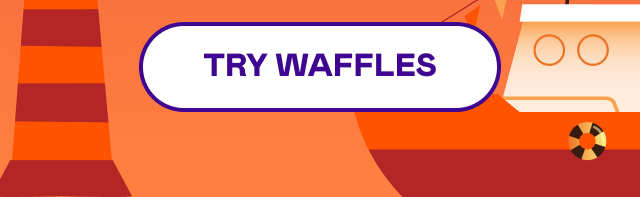 TRY WAFFLES