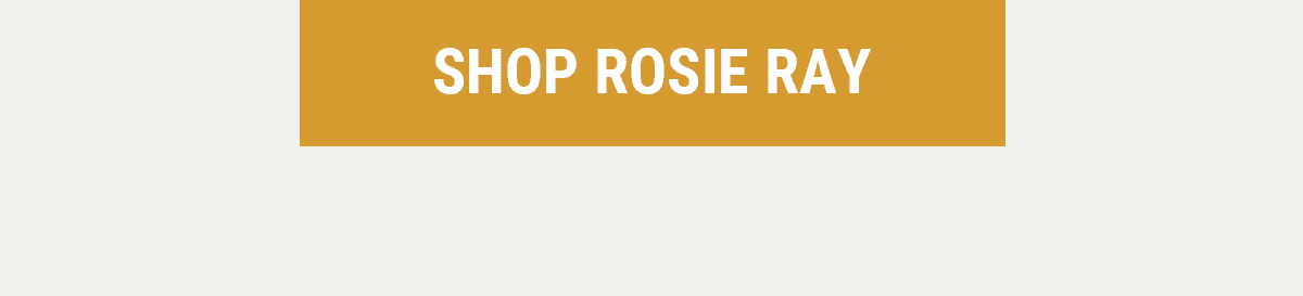 SHOP ROSIE RAY