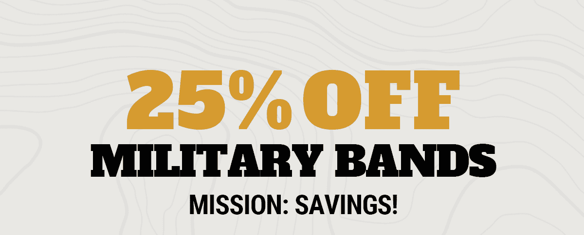 25% Off Military Bands (Mission: Savings!)