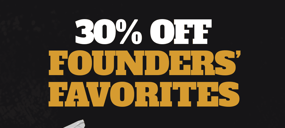30% Off Founders' Favorites