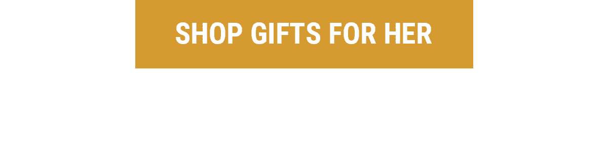 SHOP GIFTS FOR HER