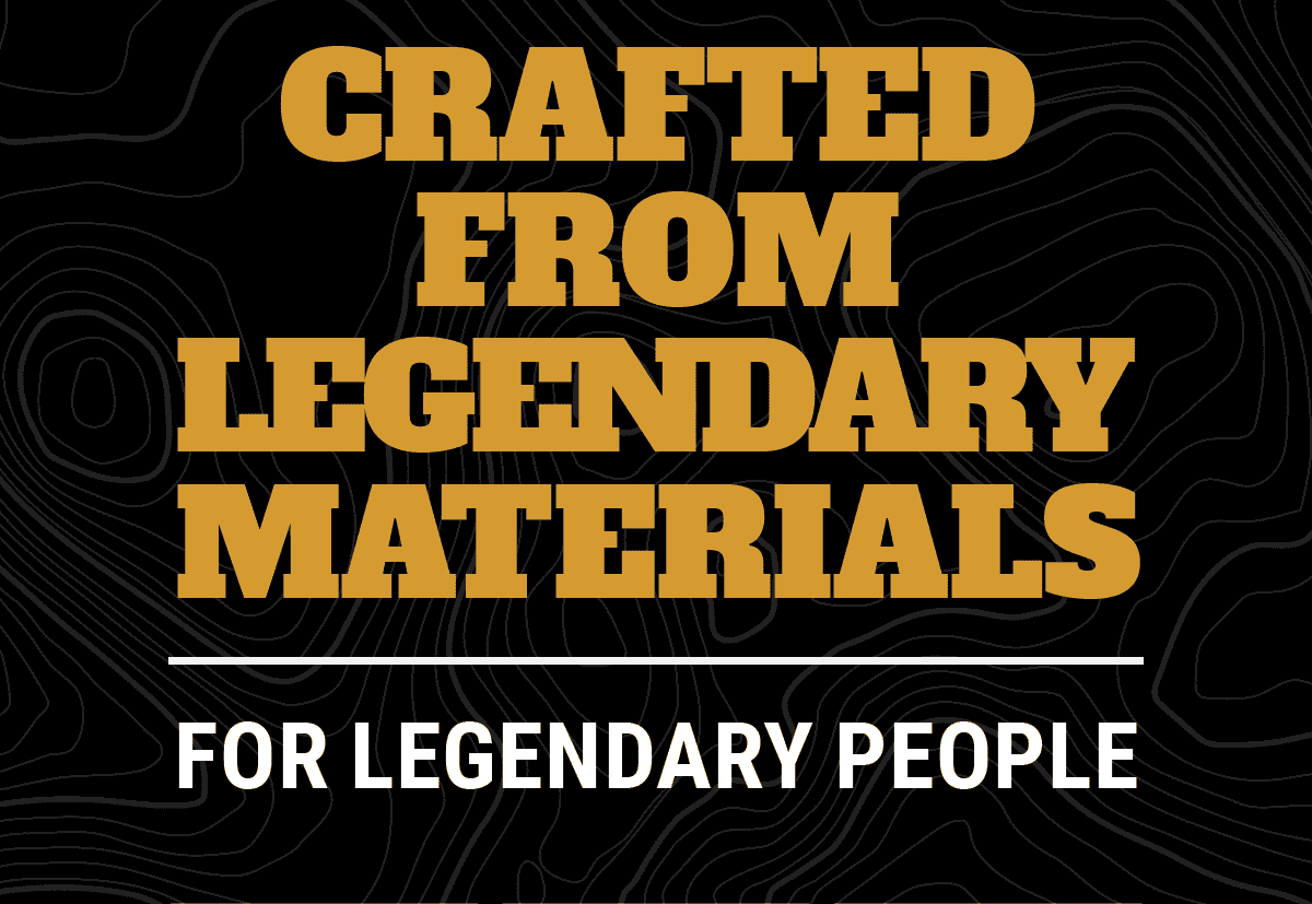 Crafted From Legendary Materials (for Legendary People)